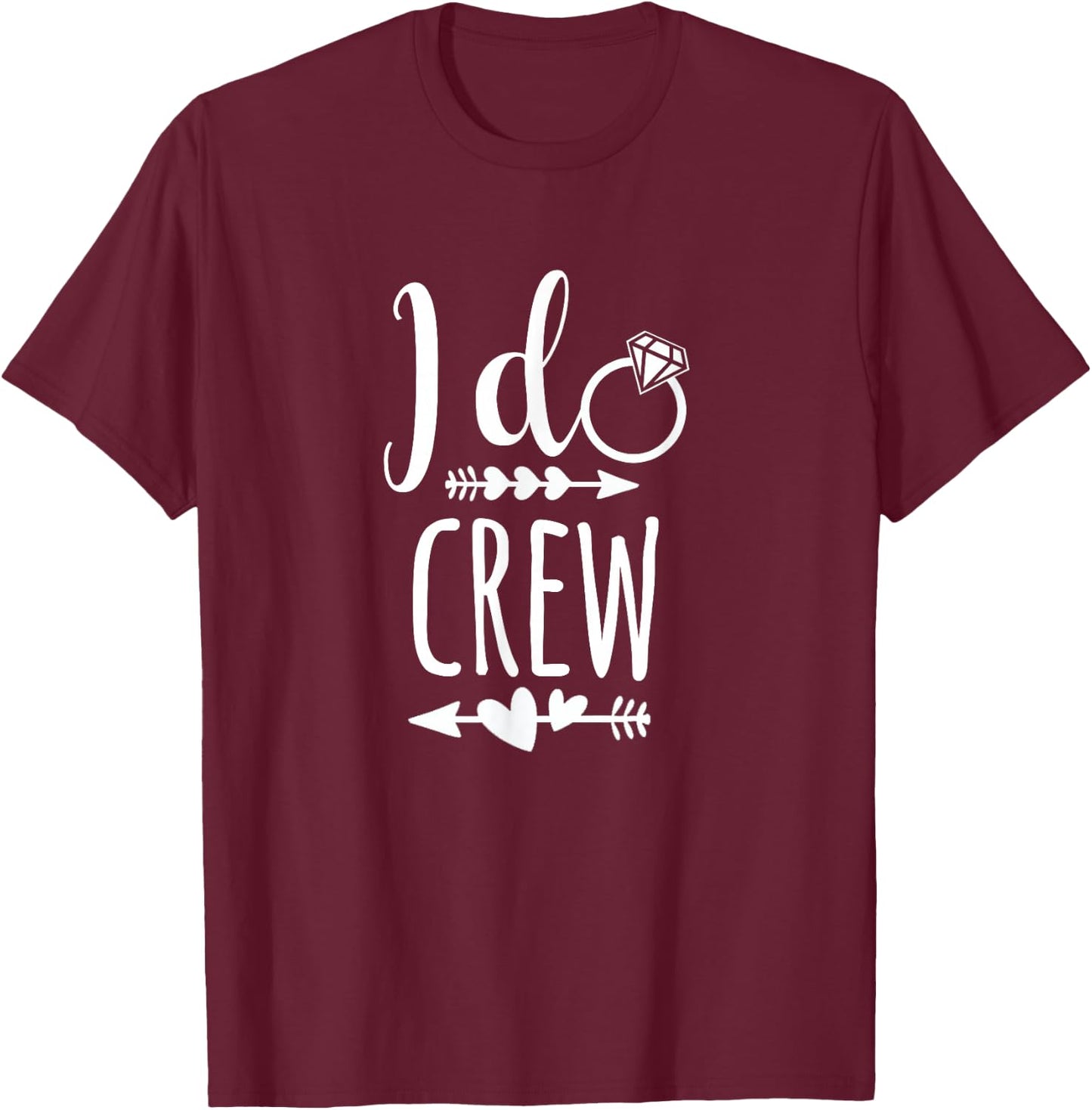 I Do Crew Shirt for Wedding Bride Bachelorette party T-Shirt - T-Shirt | Maroon