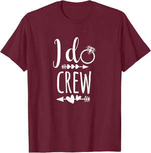 I Do Crew Shirt for Wedding Bride Bachelorette party T-Shirt - T-Shirt | Maroon