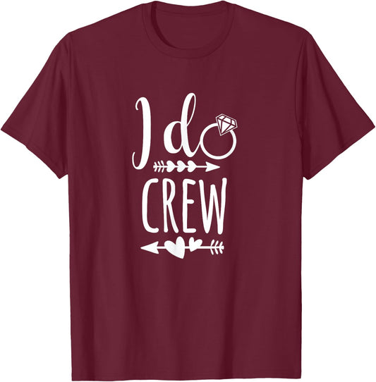 I Do Crew Shirt for Wedding Bride Bachelorette party T-Shirt - T-Shirt | Maroon