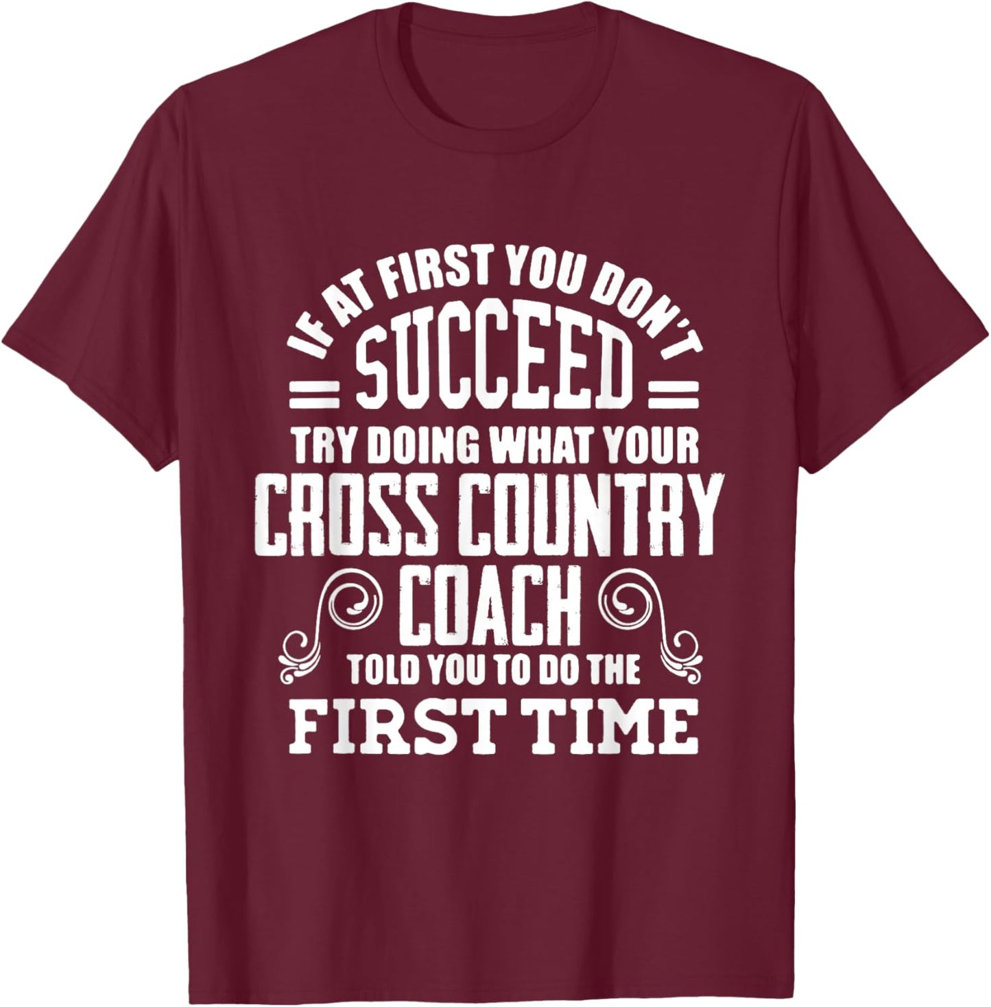 Succeed Your Cross Country Coach Gift Coach T-Shirt - T-Shirt | Maroon