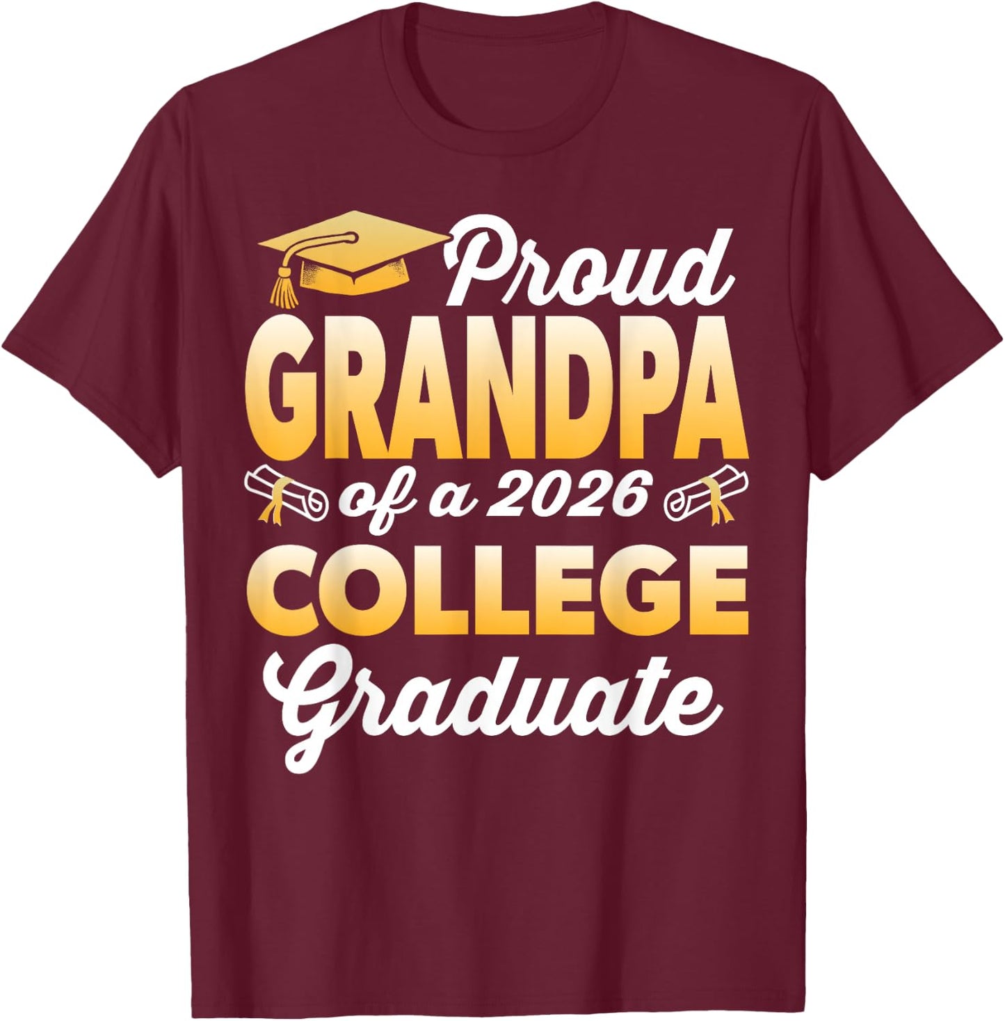 Proud Grandpa of A 2026 College Graduate Graduation T-Shirt - T-Shirt | Maroon
