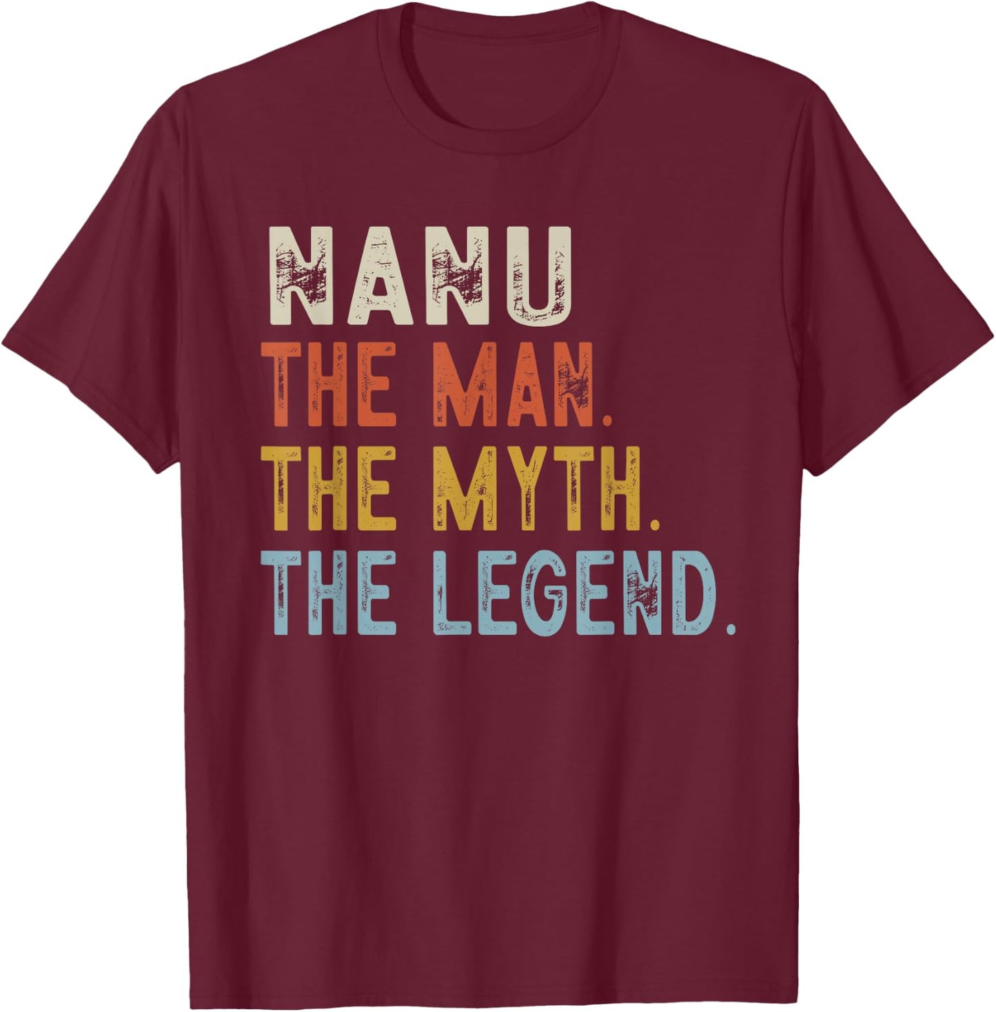 Nanu The Grandpa The Myth The Legend Fathers Day Vintage T-Shirt - T-Shirt | Maroon