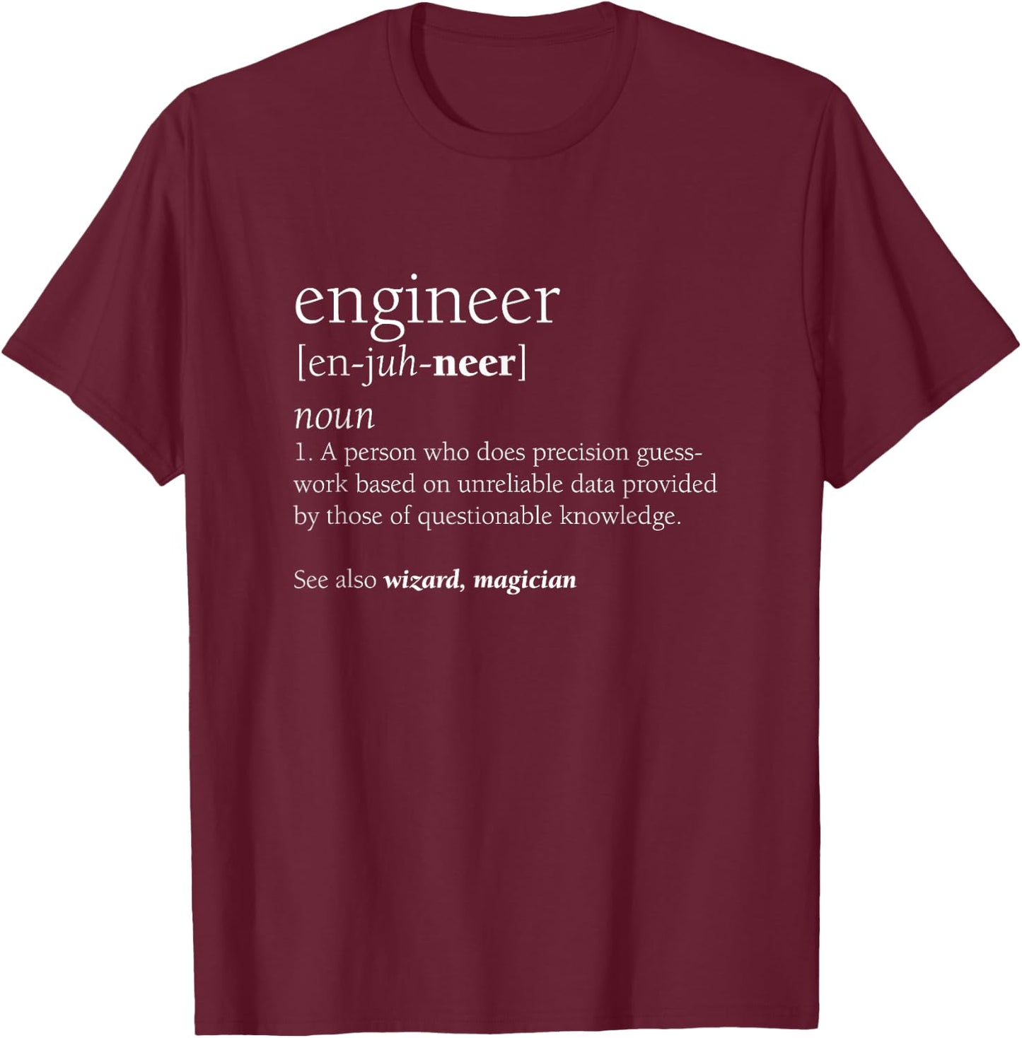 Engineer Definition Funny Engineering Gift STEM T-Shirt - T-Shirt | Maroon