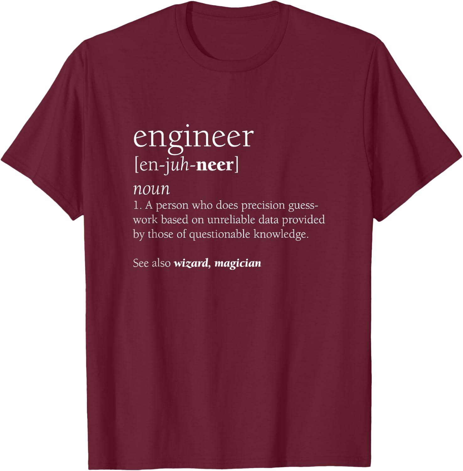 Engineer Definition Funny Engineering Gift STEM T-Shirt - T-Shirt | Maroon
