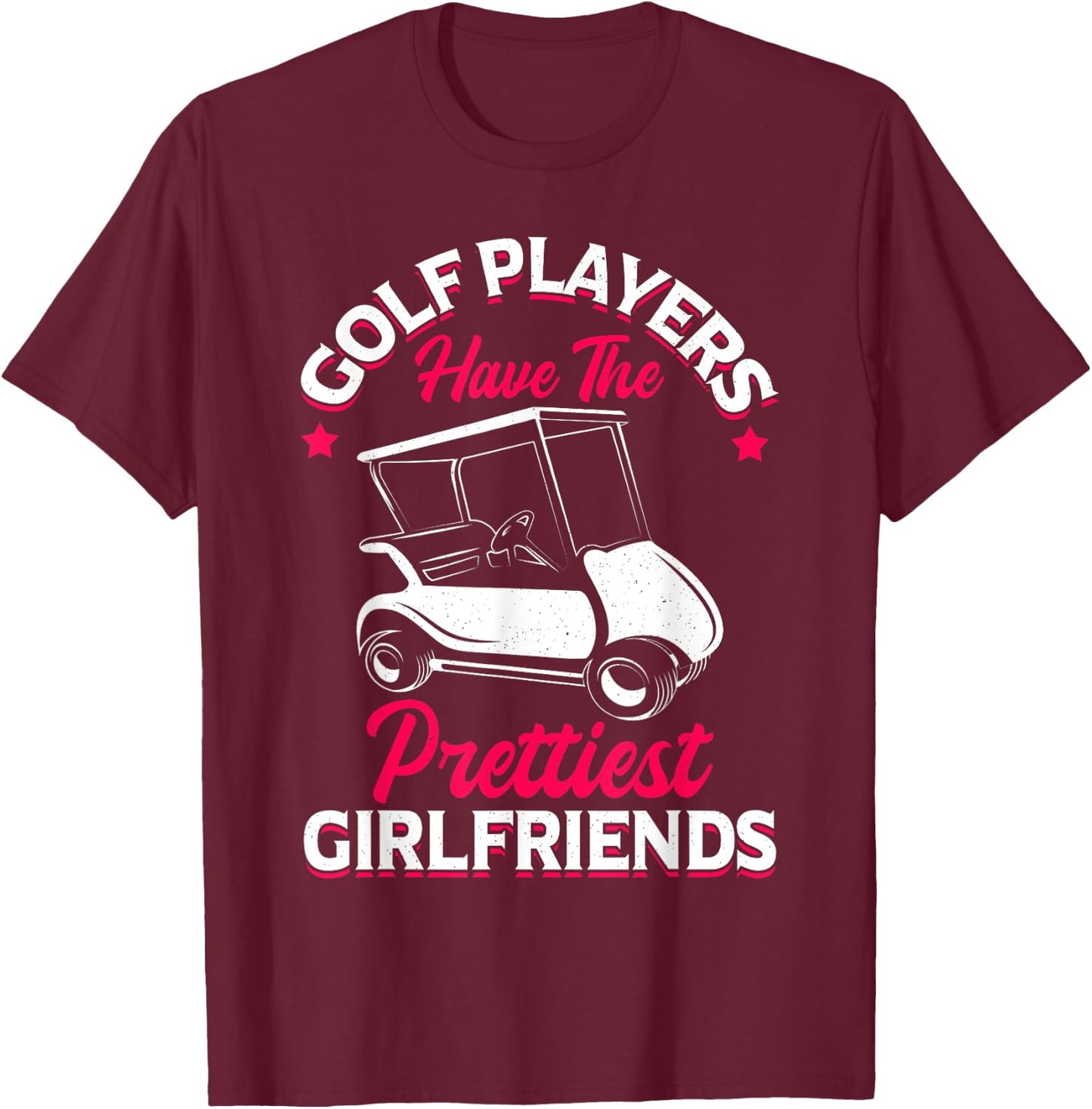 Golf Player Girlfriend Golfing Fan Theme Golfer Quote T-Shirt - T-Shirt | Maroon