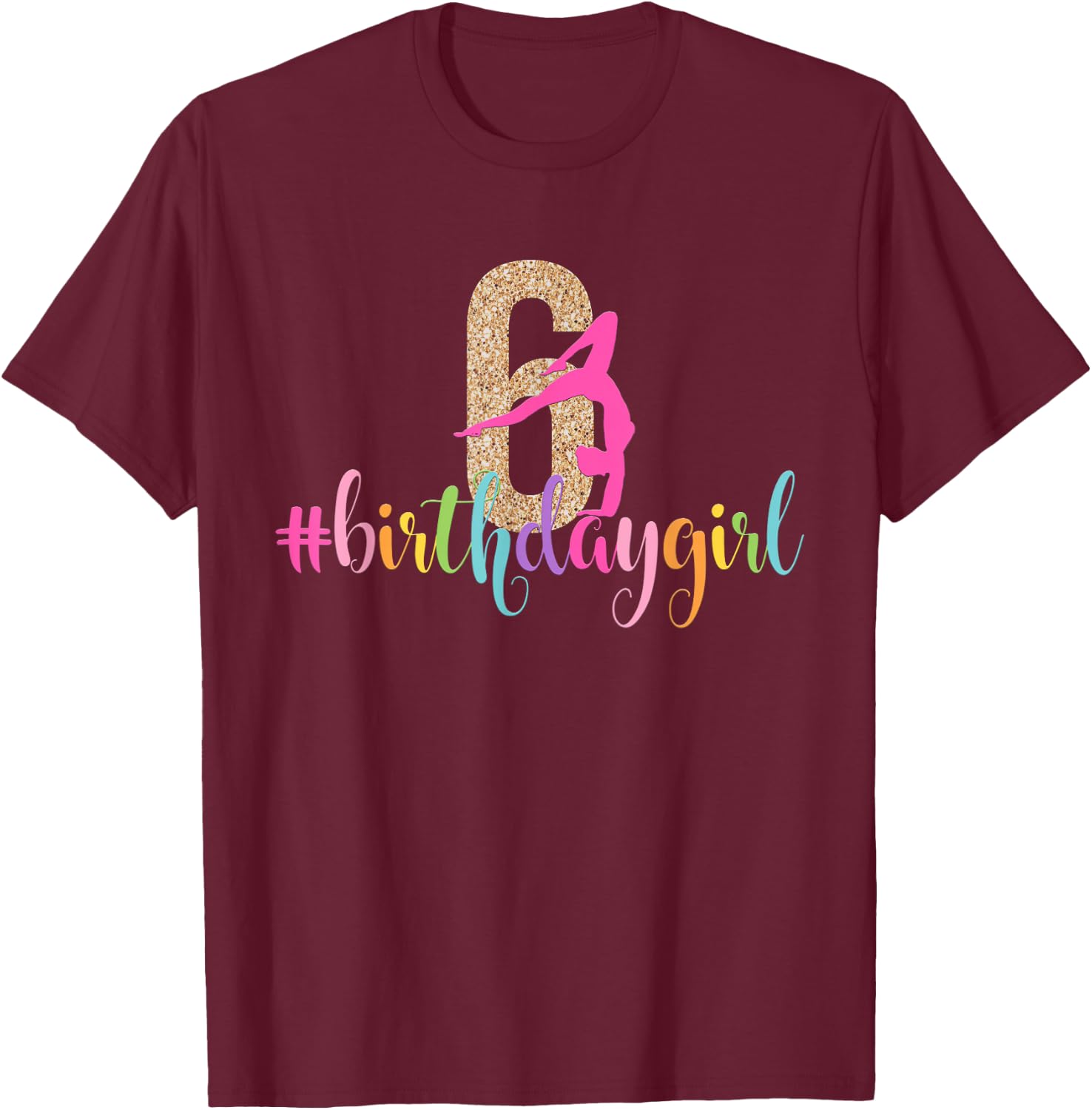 6th Birthday Gymnastics Girls Rainbow Party Gymnast T-Shirt - T-Shirt | Maroon