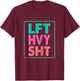 LFT HVY SHT Lift Heavy Gym Fitness Women Bodybuilding T-Shirt - T-Shirt | Maroon