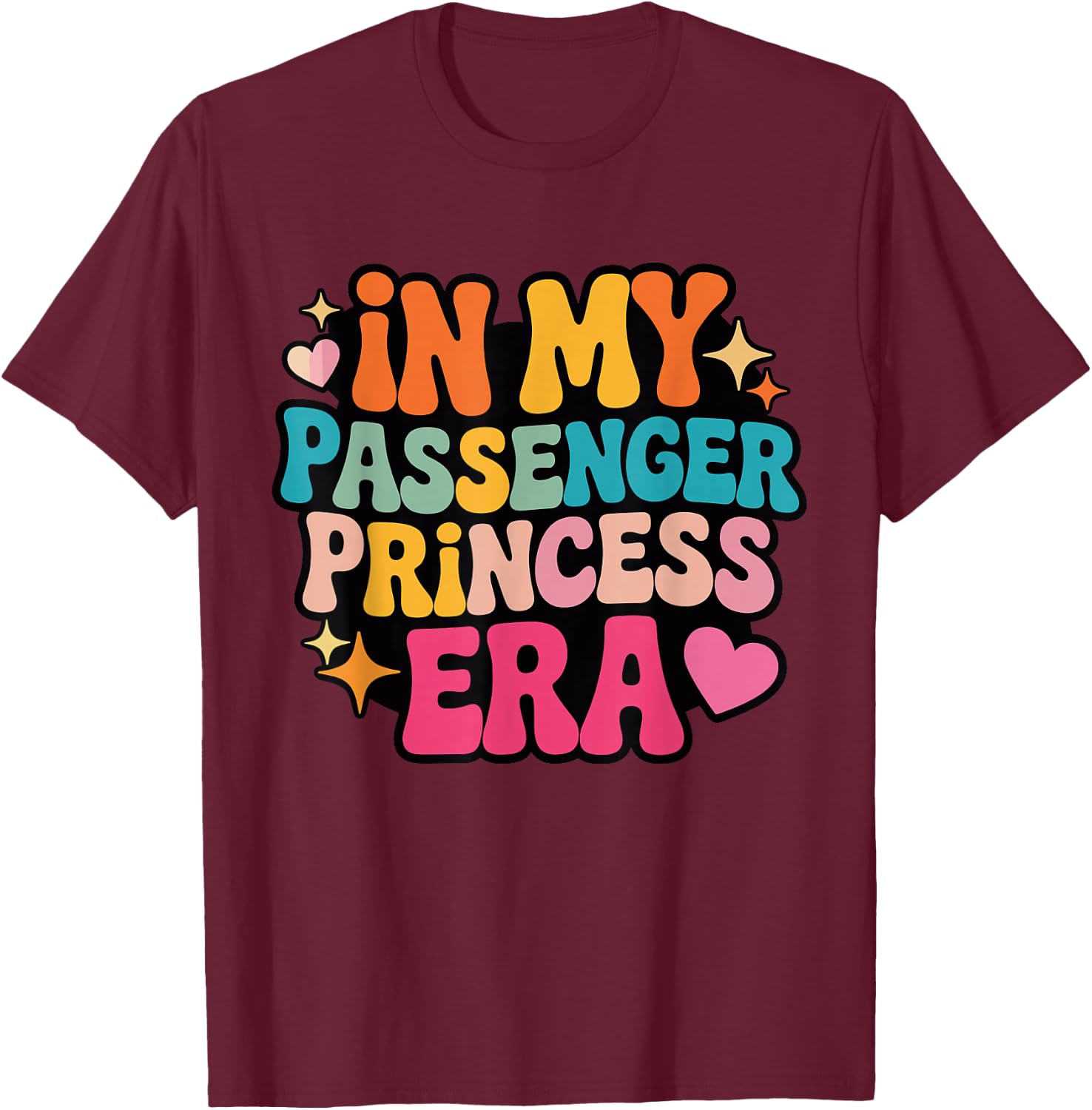 in My Passenger Princess Era Girlfriend Wife Groovy T-Shirt - T-Shirt | Maroon