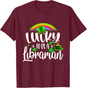 Irish Lucky To Be A Librarian St Patricks Day Teacher Gift T-Shirt - T-Shirt | Maroon