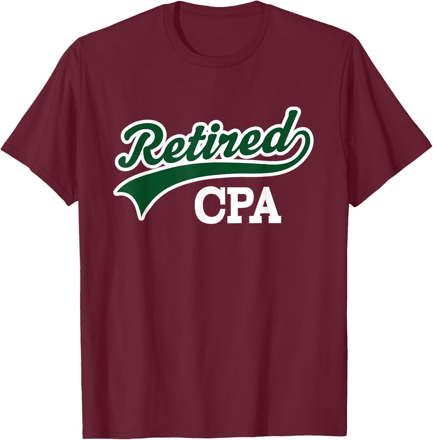 Retired CPA Accountant Retirement Gift T-Shirt - T-Shirt | Maroon