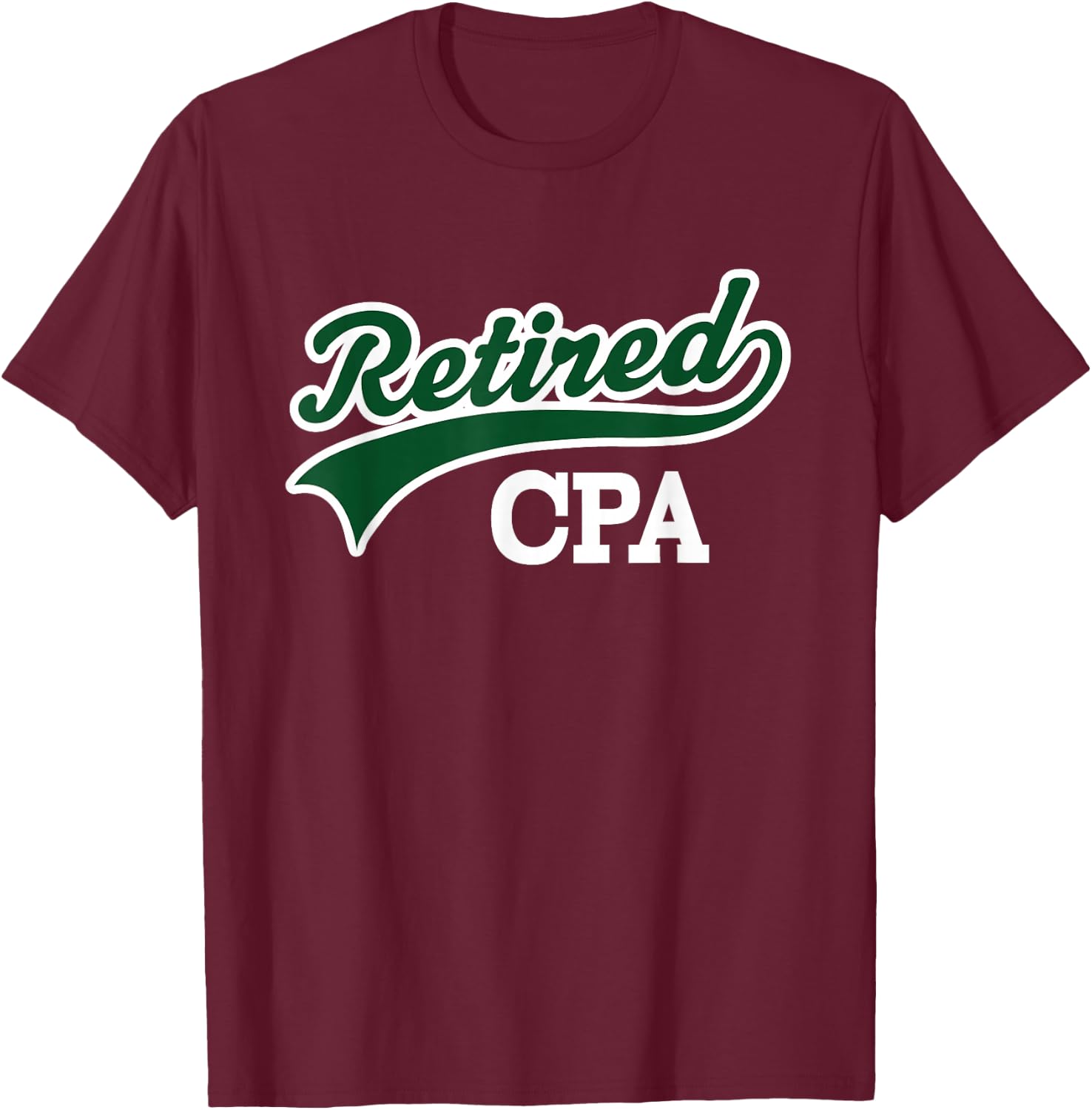 Retired CPA Accountant Retirement Gift T-Shirt - T-Shirt | Maroon