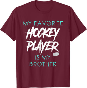 Funny My Favorite Hockey Player Is Brother Men Women T-Shirt - T-Shirt | Maroon