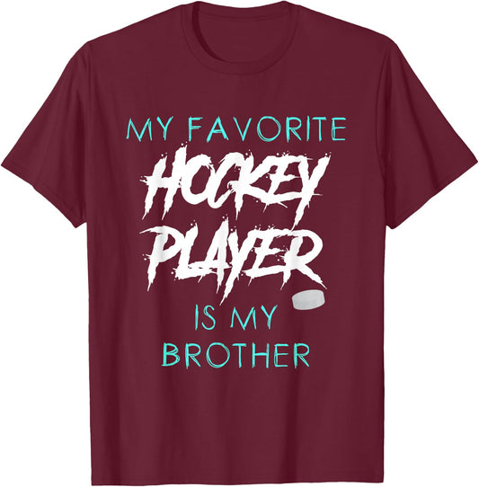 Funny My Favorite Hockey Player Is Brother Men Women T-Shirt - T-Shirt | Maroon