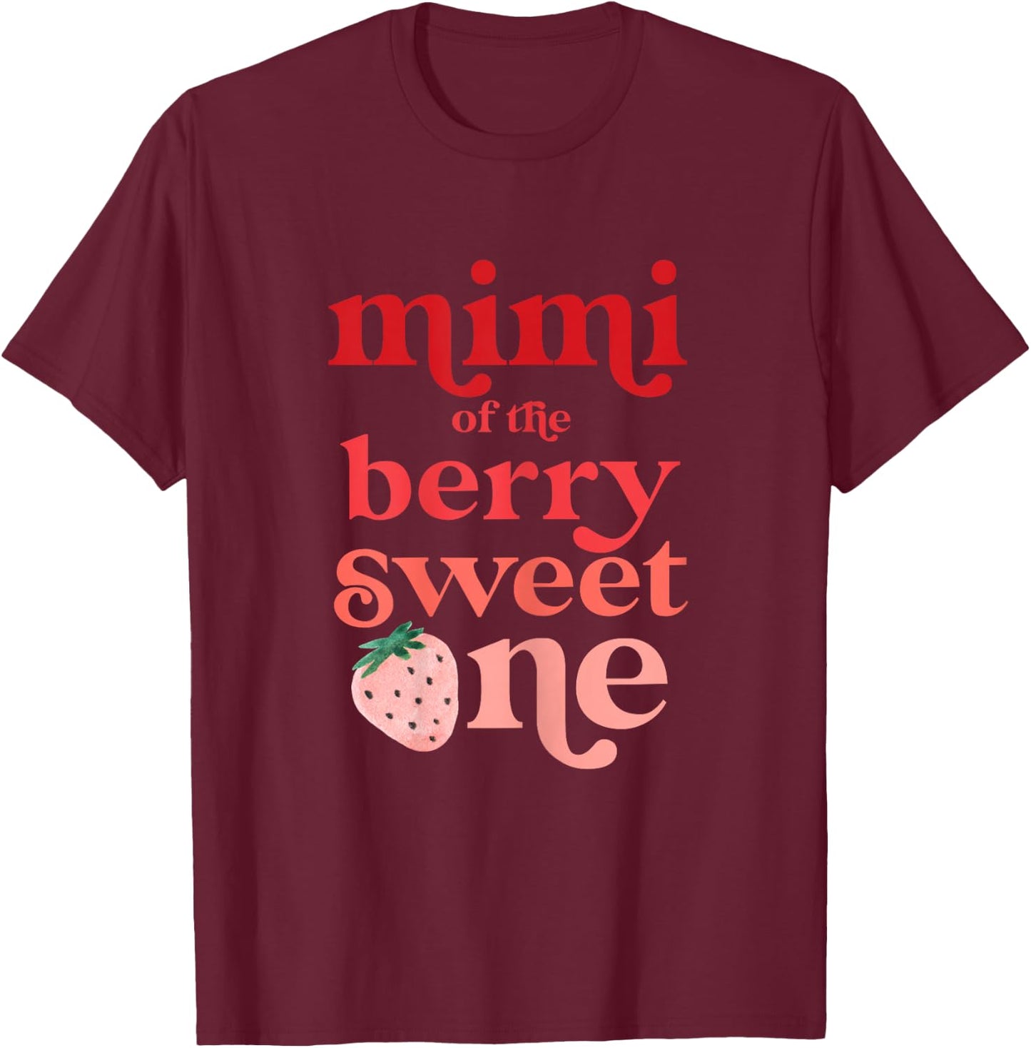 Mimi of the Berry Sweet One Strawberry First Birthday 1st T-Shirt - T-Shirt | Maroon
