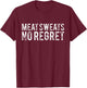 Funny Meat Sweats No Regret Meat Cutting Lover Butcher T-Shirt - T-Shirt | Maroon