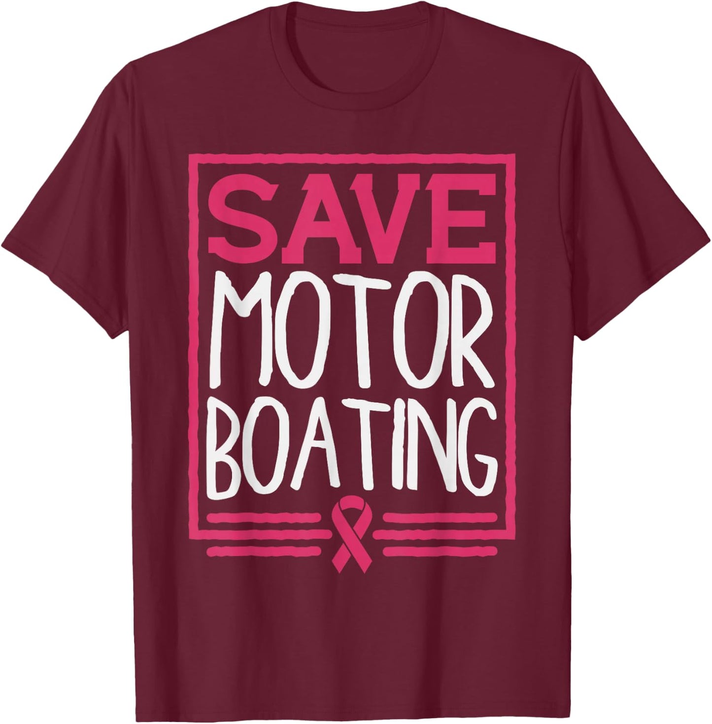 Save Motor Boating Funny Breast Cancer Pink Ribbon Men Gift T-Shirt - T-Shirt | Maroon