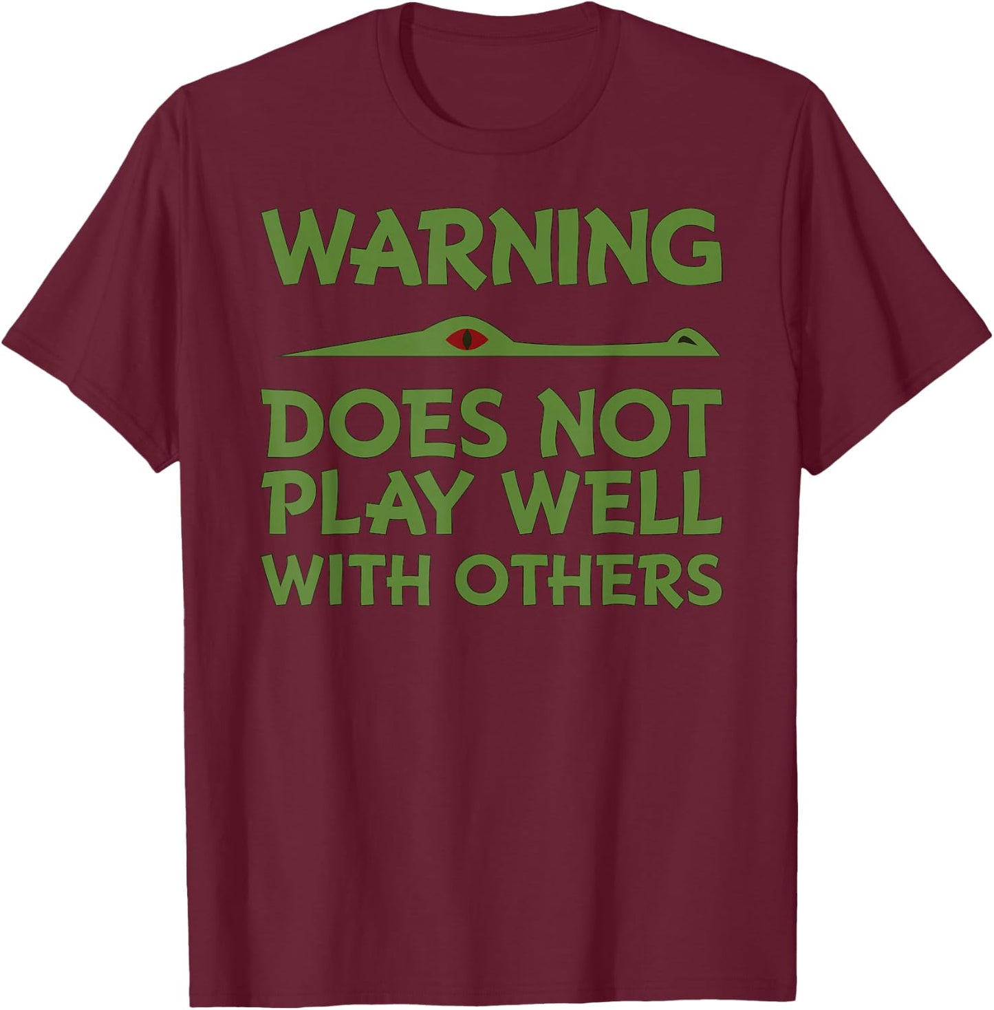 Warning - Does Not Play Well With Others - Gator T-Shirt - T-Shirt | Maroon