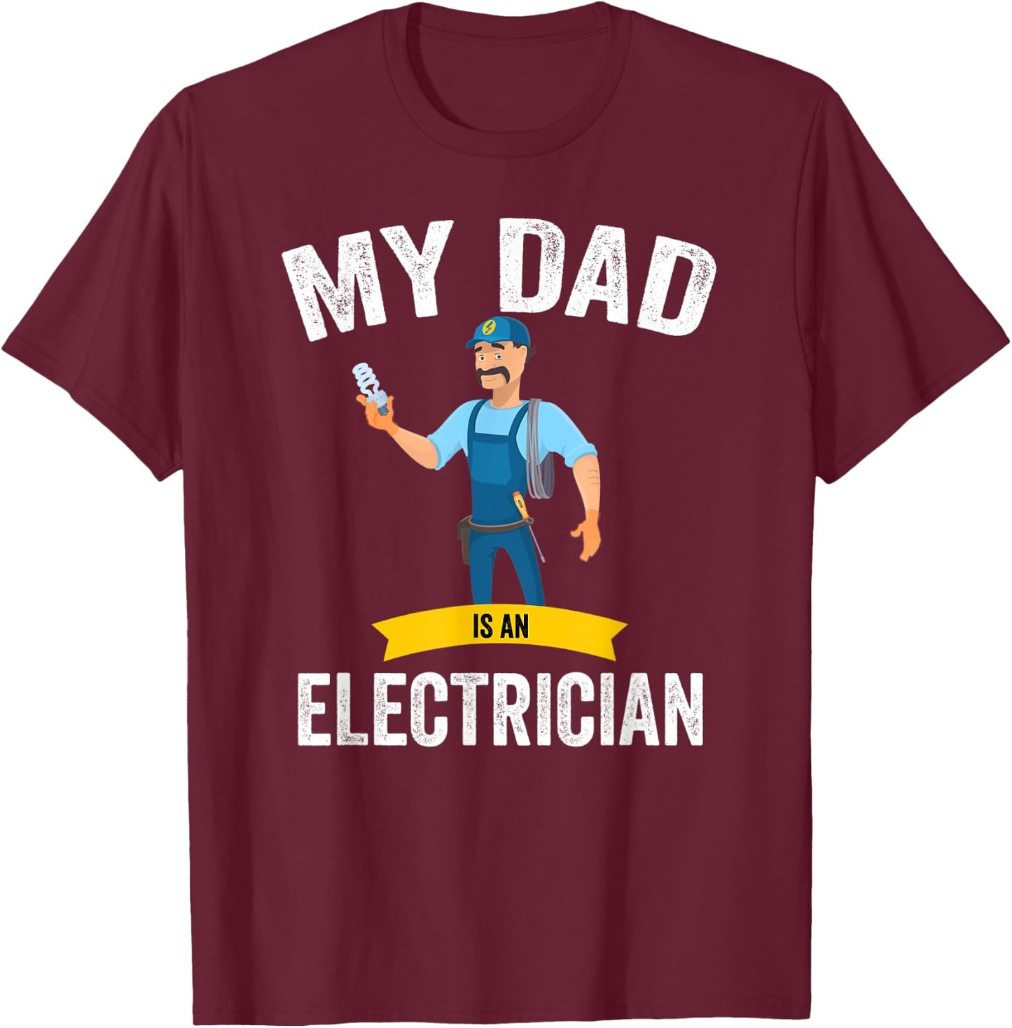My dad is an electrician, funny electrician dad T-Shirt - T-Shirt | Maroon