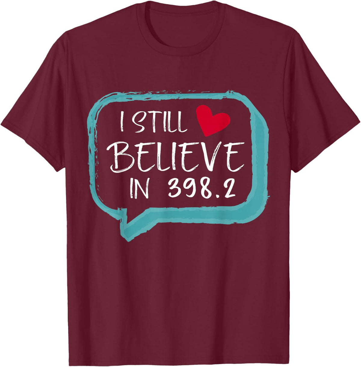 I Still Believe In 398.2 Librarian Gift funny Book lovers T-Shirt - T-Shirt | Maroon