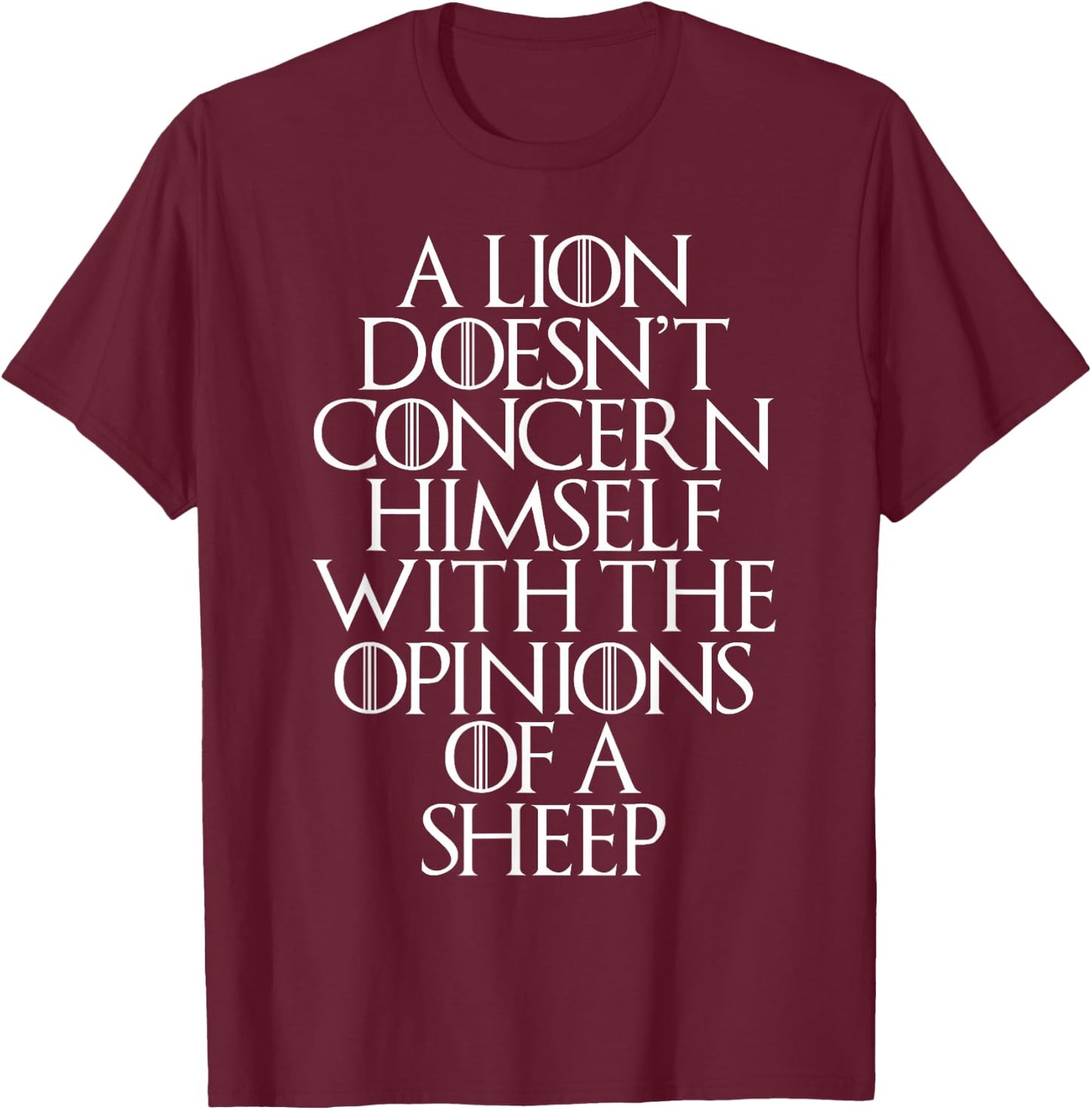 A Lion Doesn't Concern Himself With the Opinions of A Sheep T-Shirt - T-Shirt | Maroon