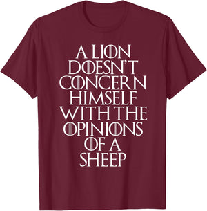 A Lion Doesn't Concern Himself With the Opinions of A Sheep T-Shirt - T-Shirt | Maroon