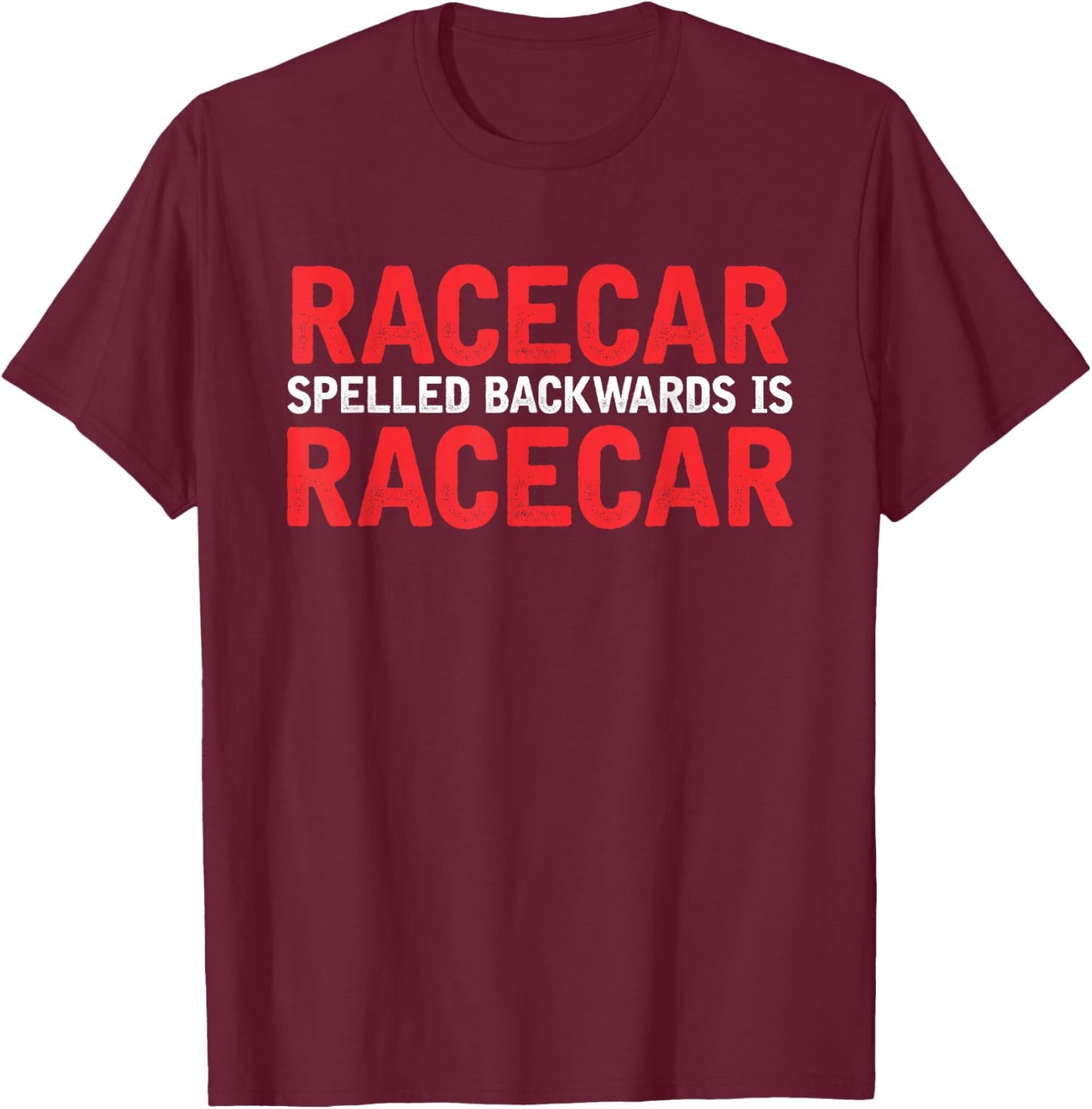 Racecar Spelled Backwards Car Drag Racing Lover Design T-Shirt - T-Shirt | Maroon