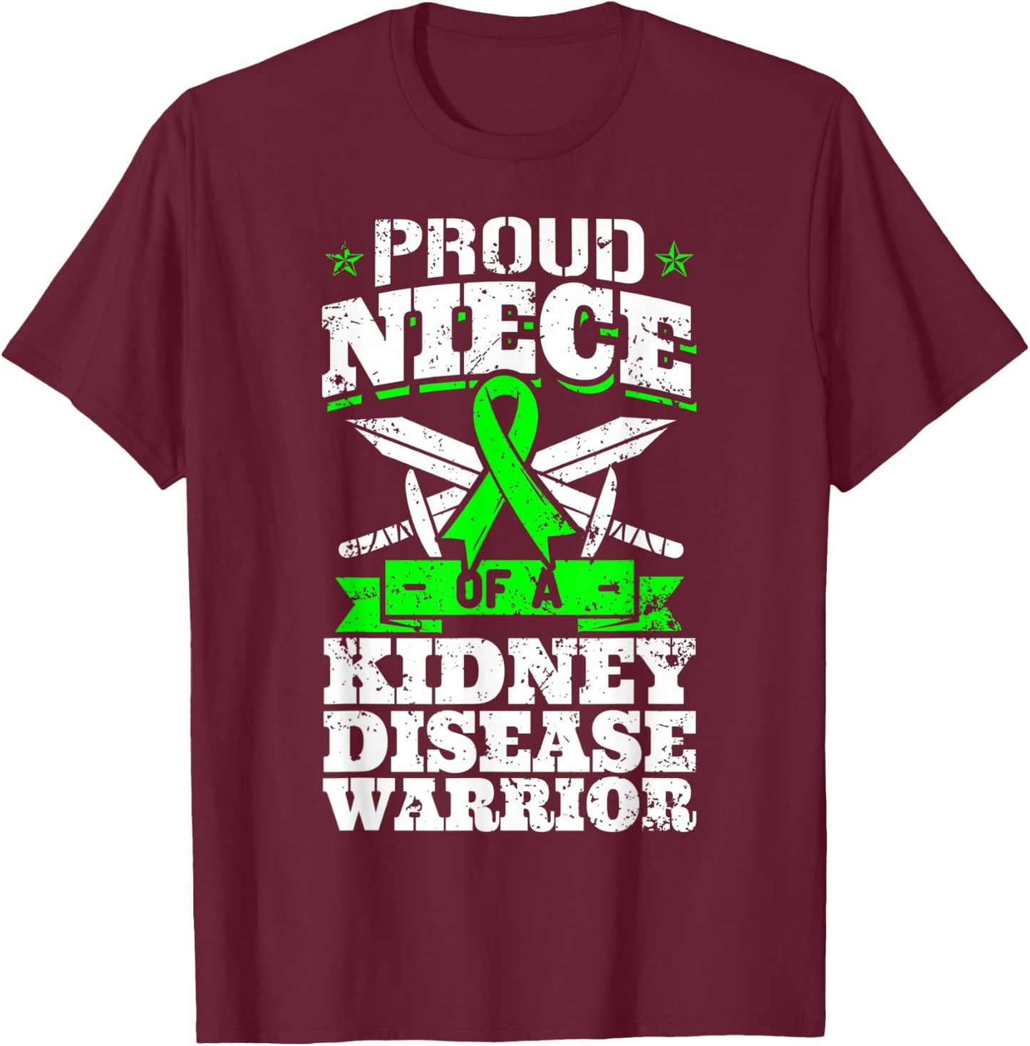 Proud Niece Of A Kidney Disease Warrior Renal CKD Awareness T-Shirt - T-Shirt | Maroon