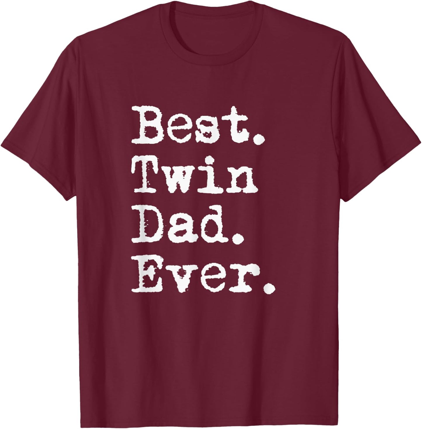 Best Twin Dad Ever Funny Fathers Day Saying for Dad of Twins T-Shirt - T-Shirt | Maroon
