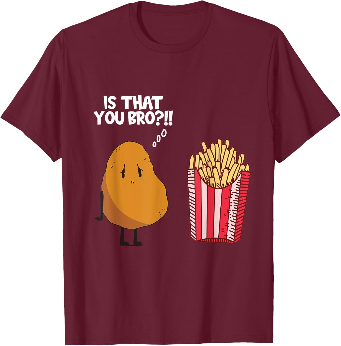 Potato Is That You Bro Funny French Fries Potatoes Boys Girl T-Shirt - T-Shirt | Maroon