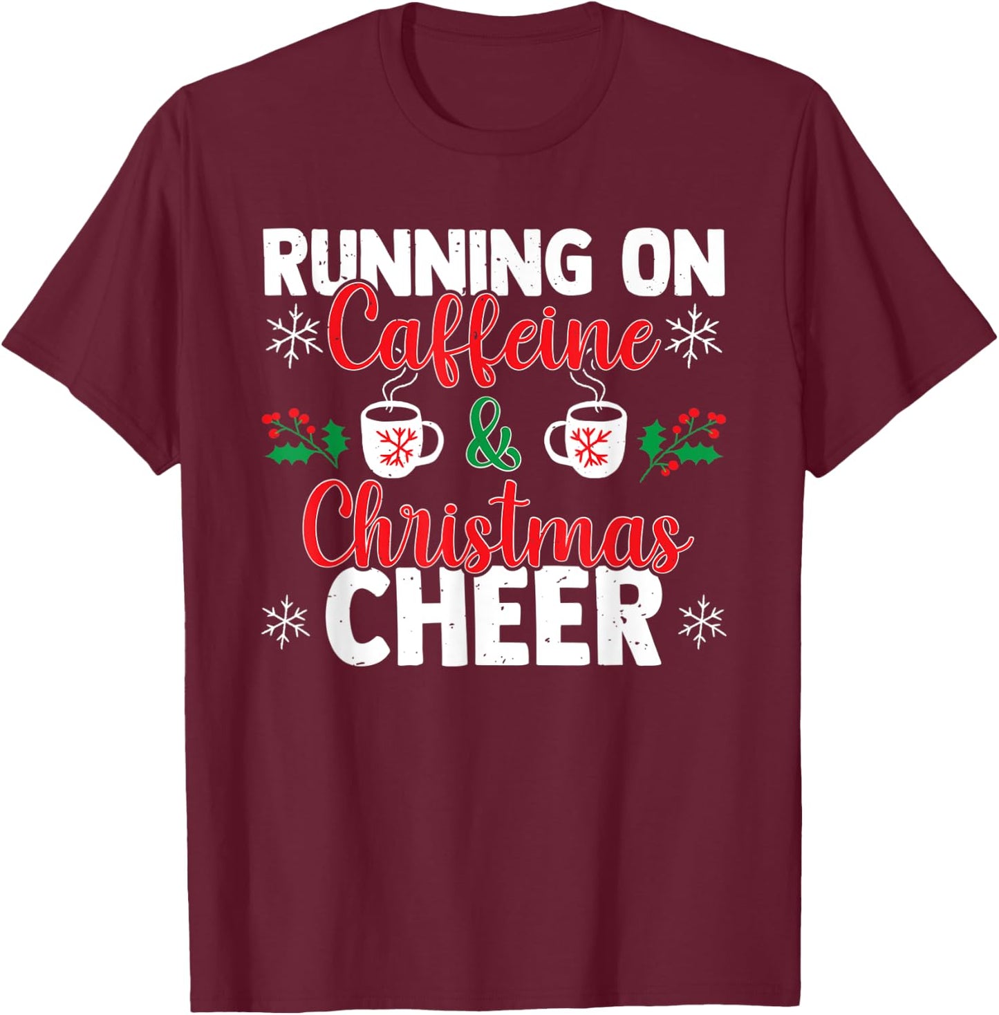 Running On Caffeine And Christmas Cheer Coffee Lovers T-Shirt - T-Shirt | Maroon