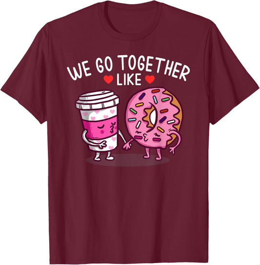 We Go Together Like Coffee And Donuts T-Shirt - T-Shirt | Maroon