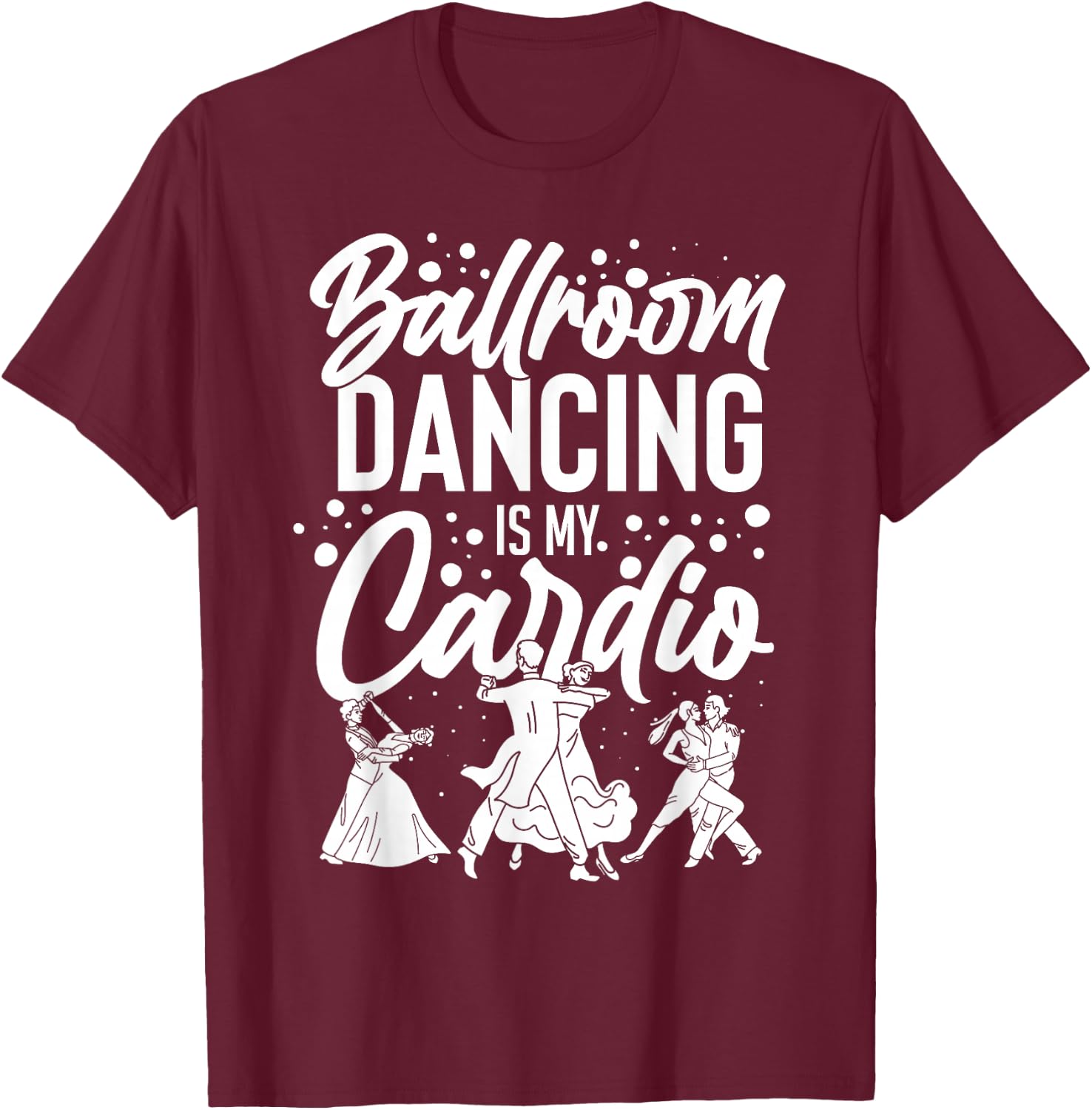 Ballroom Dancing Beginner Music Dancer Lessons T-Shirt - T-Shirt | Maroon