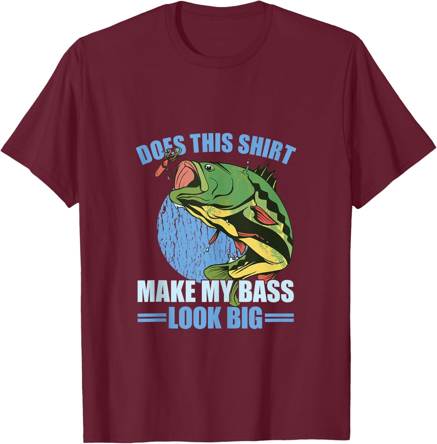 Does This Shirt Make My Bass Look Big Funny Fishing T-Shirt - T-Shirt | Maroon