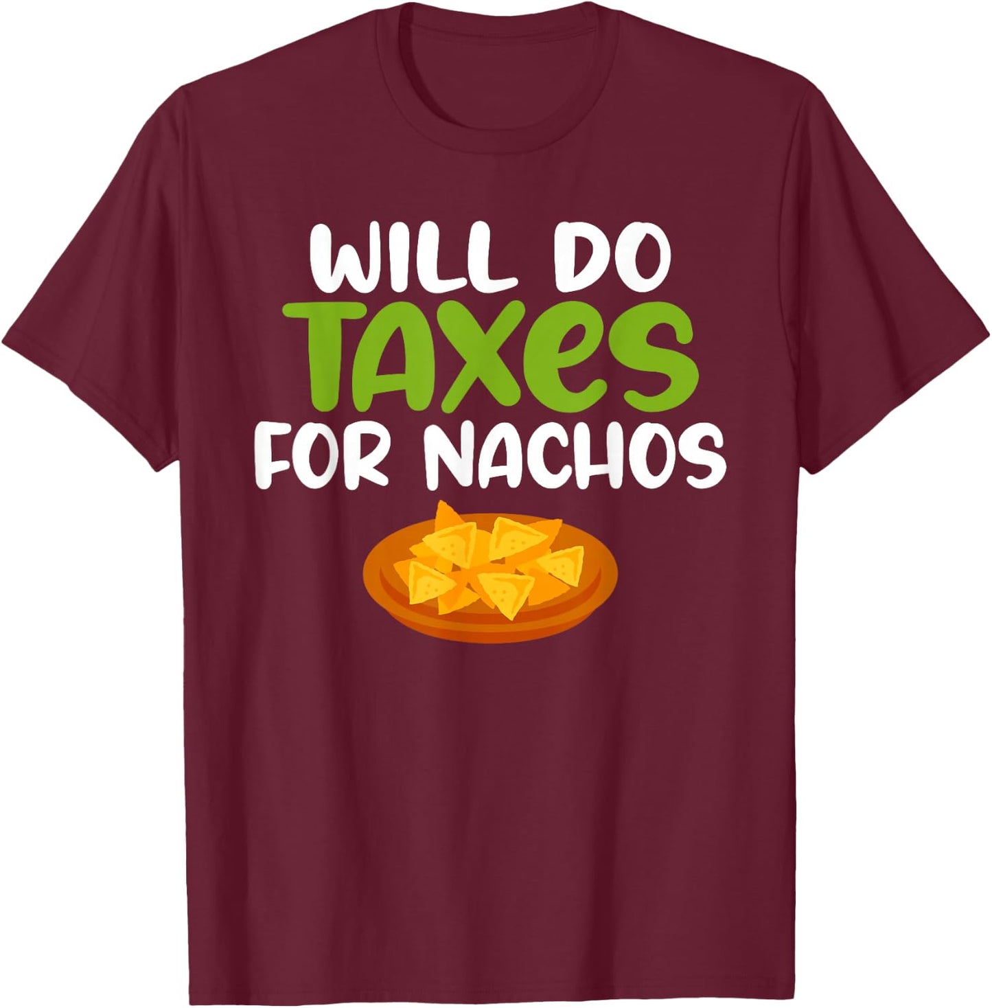 Will do Taxes for Nachos Tax Bookkeeper funny Accounting T-Shirt - T-Shirt | Maroon