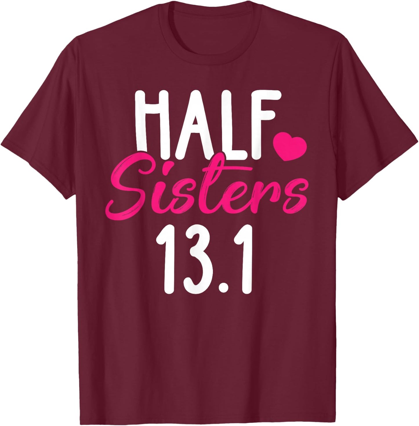 Running Shirt Half Sisters 13.1 Marathon Christmas Gift T-Shirt - T-Shirt | Maroon
