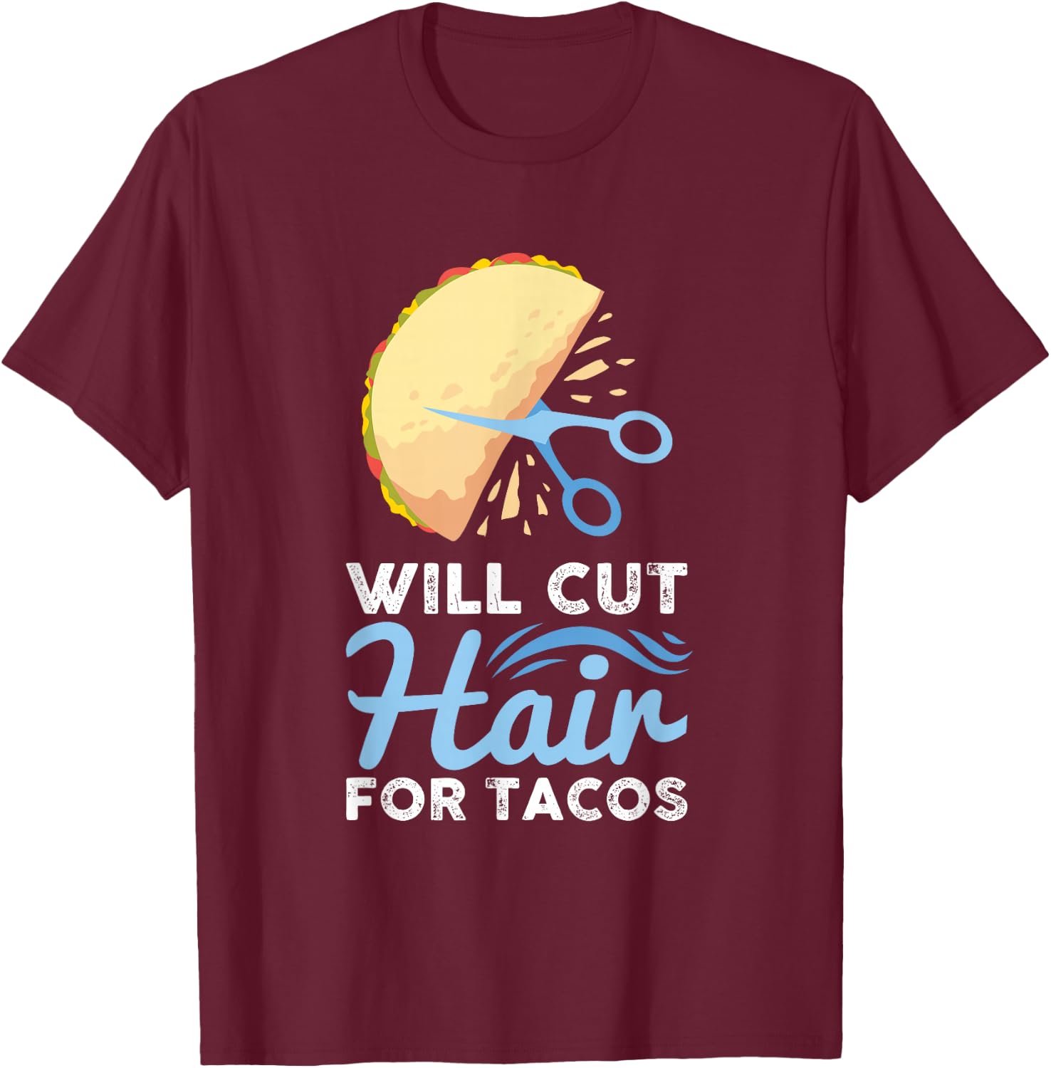 Will Cut Hair For Tacos - Barber Hairdresser Hairstylist T-Shirt - T-Shirt | Maroon