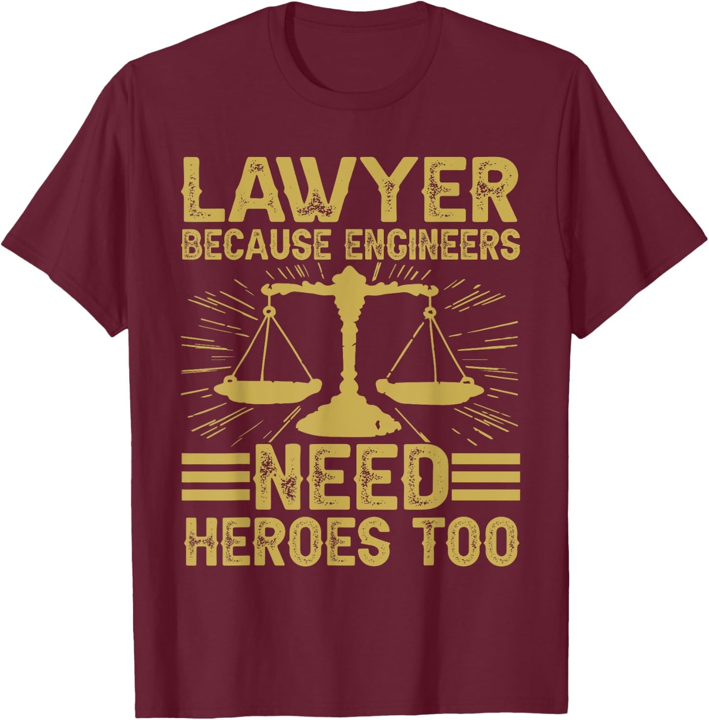 Retro Lawyer Because Engineers Need Heroes Too T-Shirt - T-Shirt | Maroon