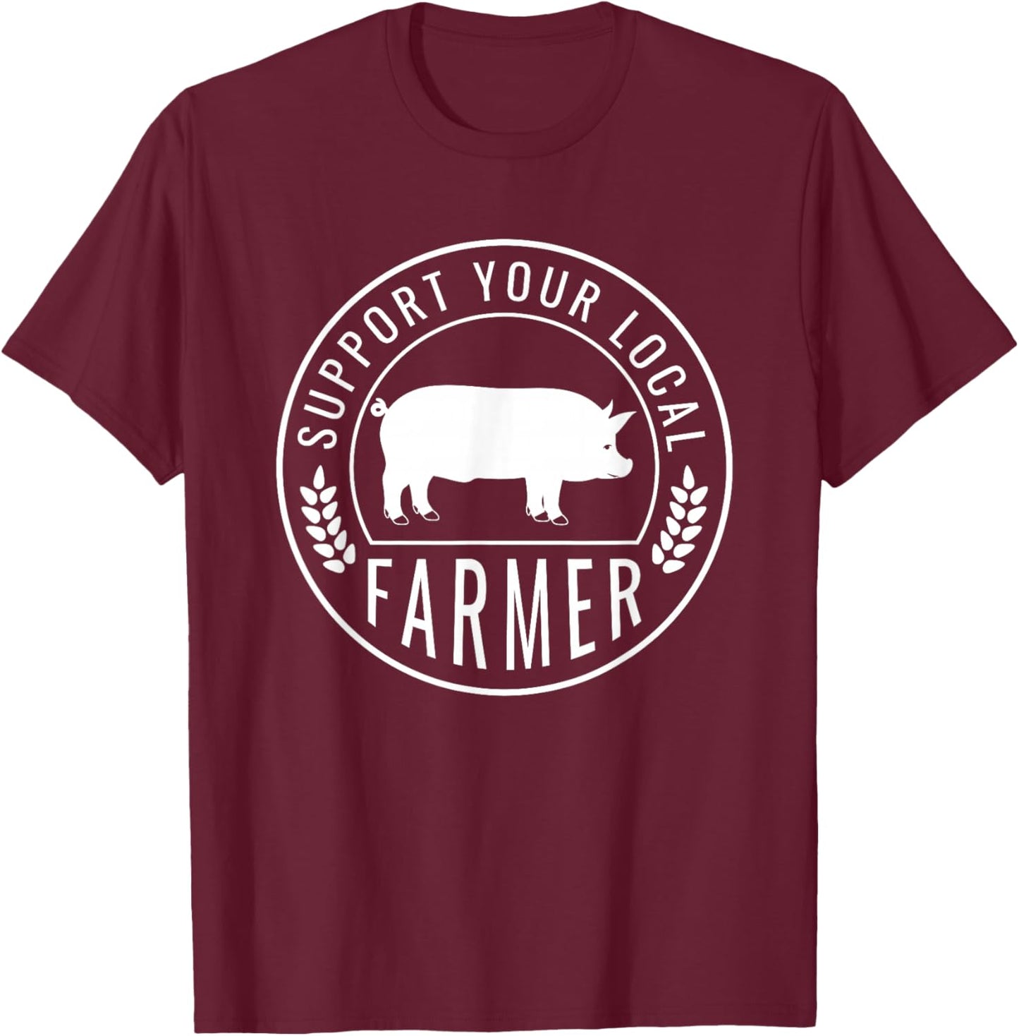 Farmers Market Support Your Local Pig Farmer Rancher T-Shirt - T-Shirt | Maroon