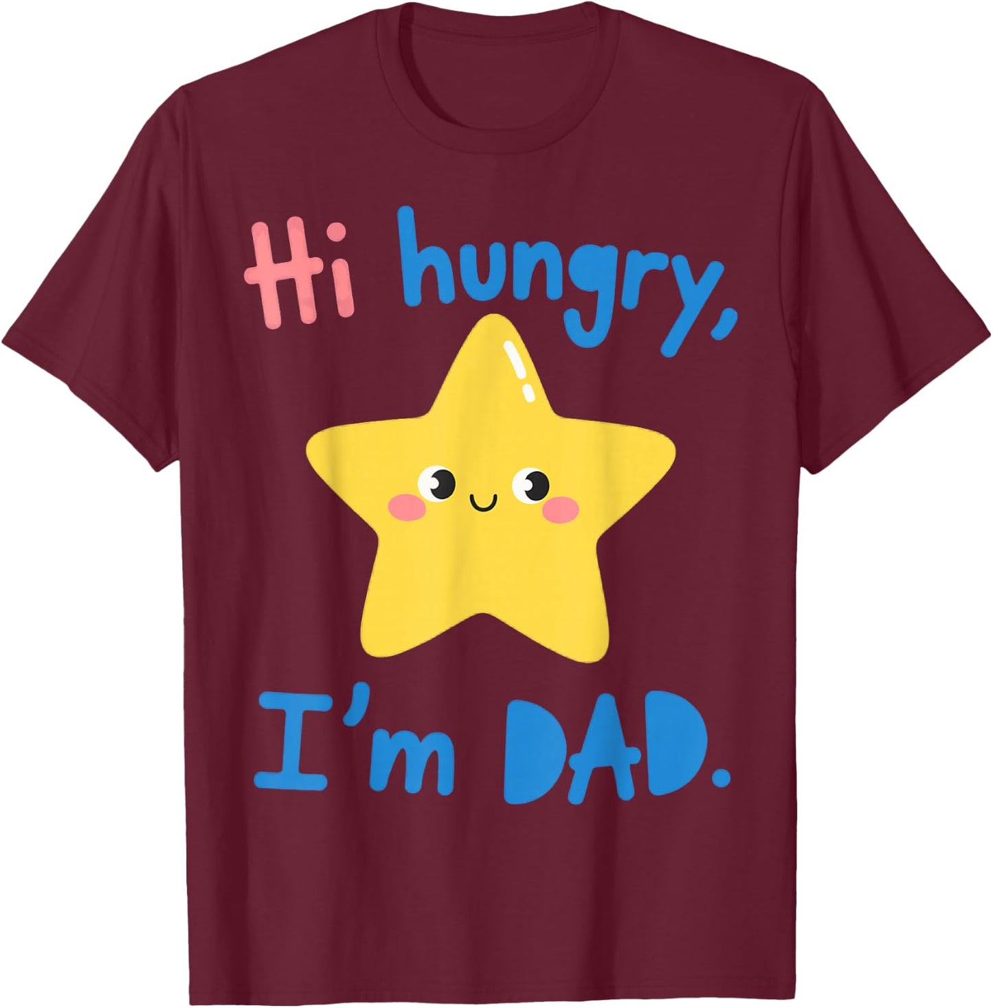 Funny Sarcastic Hi Hungry I'm Dad Fathers Day Fatherhood T-Shirt - T-Shirt | Maroon