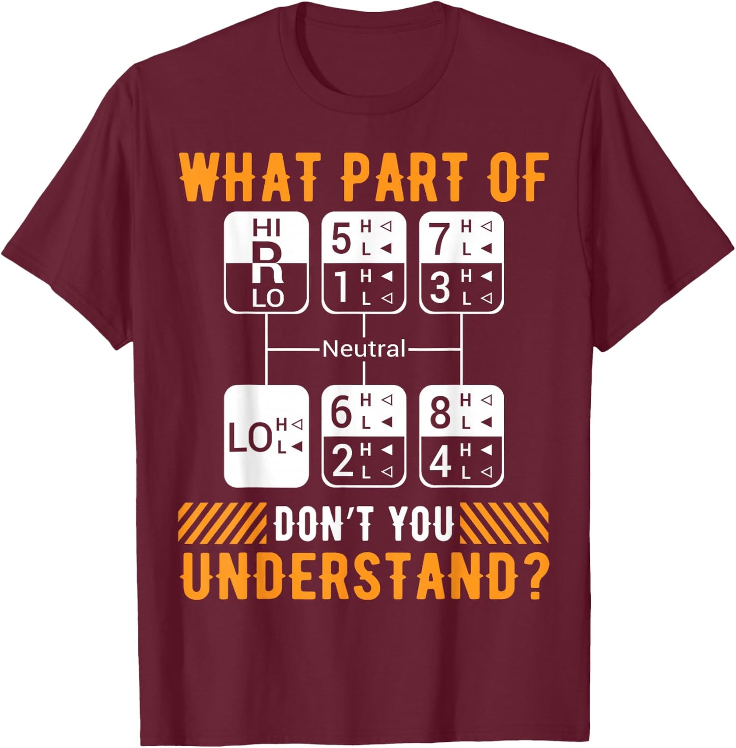 What Part Of Don't You Understand Funny Trucker Trucking Dad T-Shirt - T-Shirt | Maroon