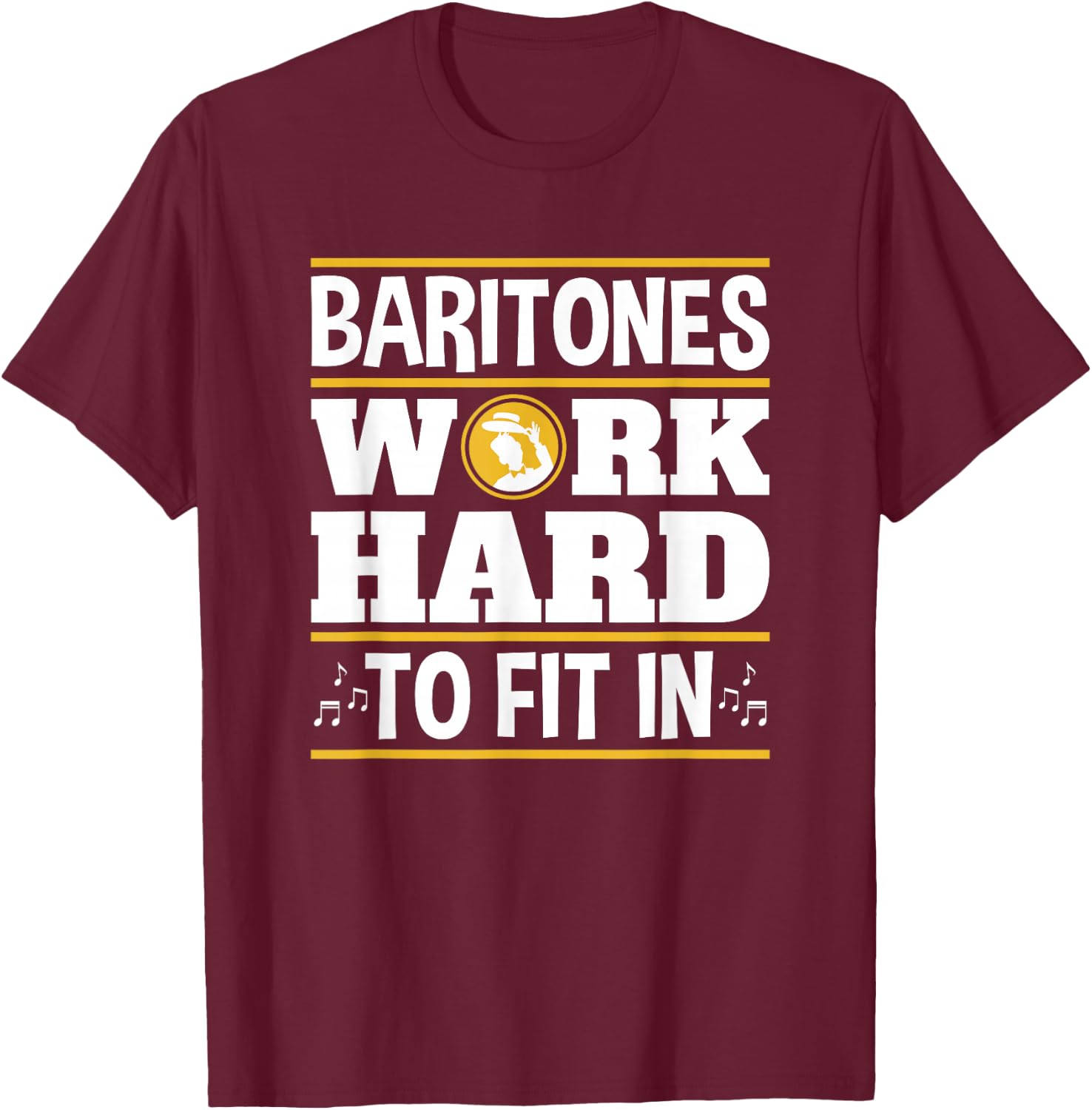 Baritone Singer Barbershop Quartet Baritones Fit In T-Shirt - T-Shirt | Maroon