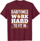 Baritone Singer Barbershop Quartet Baritones Fit In T-Shirt - T-Shirt | Maroon