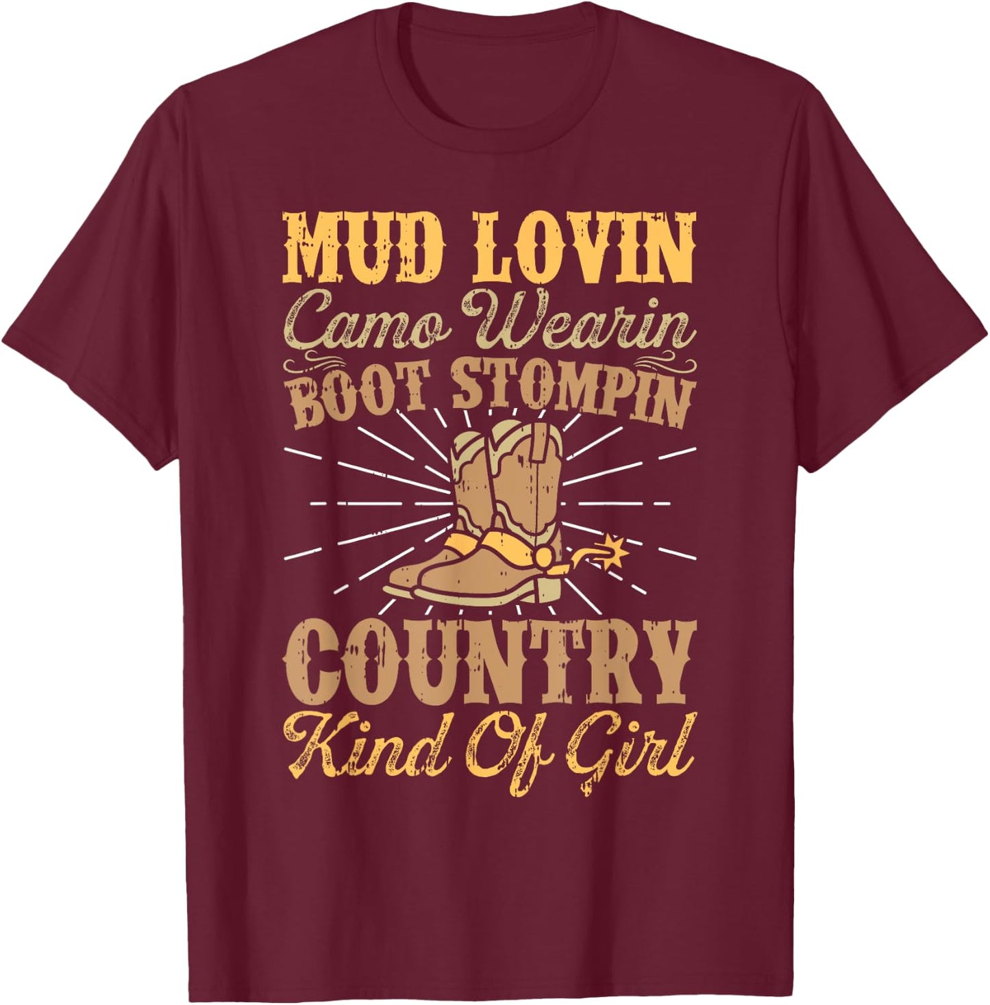Mud Lovin Boot Stompin Country Kind Of Girl Cowgirl Rodeo T-Shirt - T-Shirt | Maroon