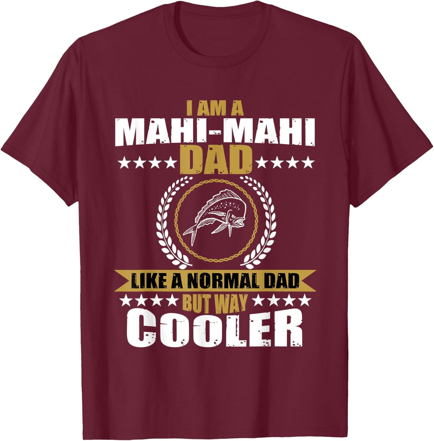 Funny Mahi-Mahi Dad Saying Game Fishing T-Shirt - T-Shirt | Maroon