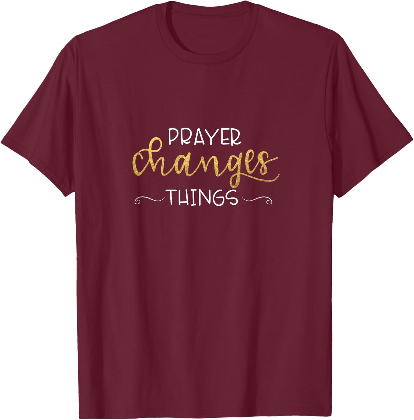 Prayer Changes Things Inspirational Christian T-Shirt - T-Shirt | Maroon