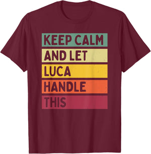 Keep Calm And Let Luca Handle This Funny Retro Quote T-Shirt - T-Shirt | Maroon