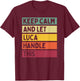 Keep Calm And Let Luca Handle This Funny Retro Quote T-Shirt - T-Shirt | Maroon