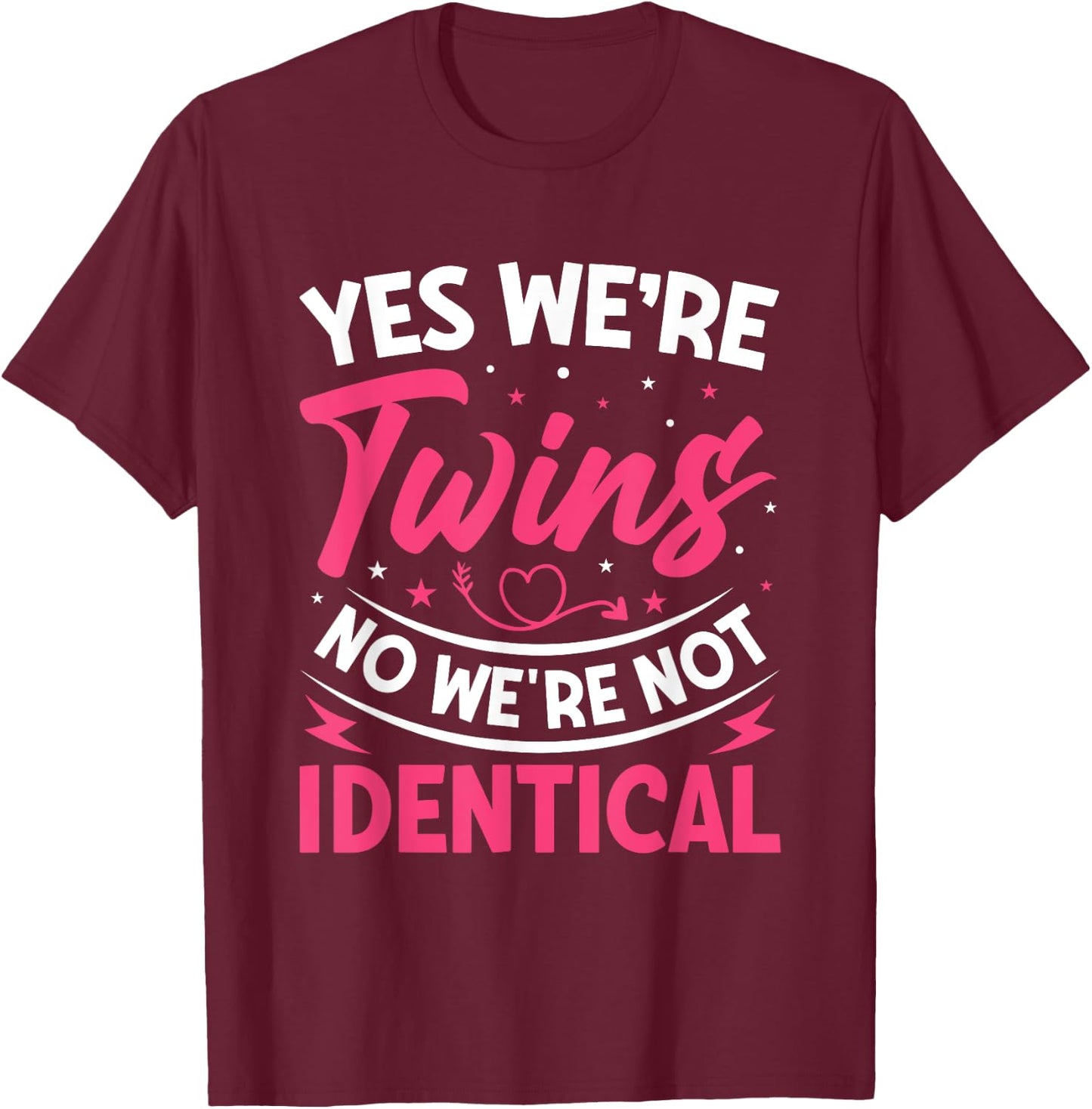 Yes We're Twins No We're Not Identical T-Shirt - T-Shirt | Maroon