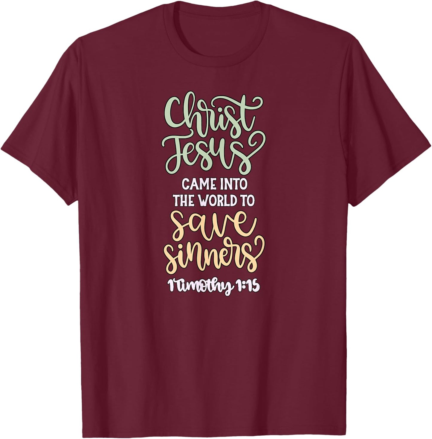 1 Timothy 1:15 T-Shirt - T-Shirt | Maroon