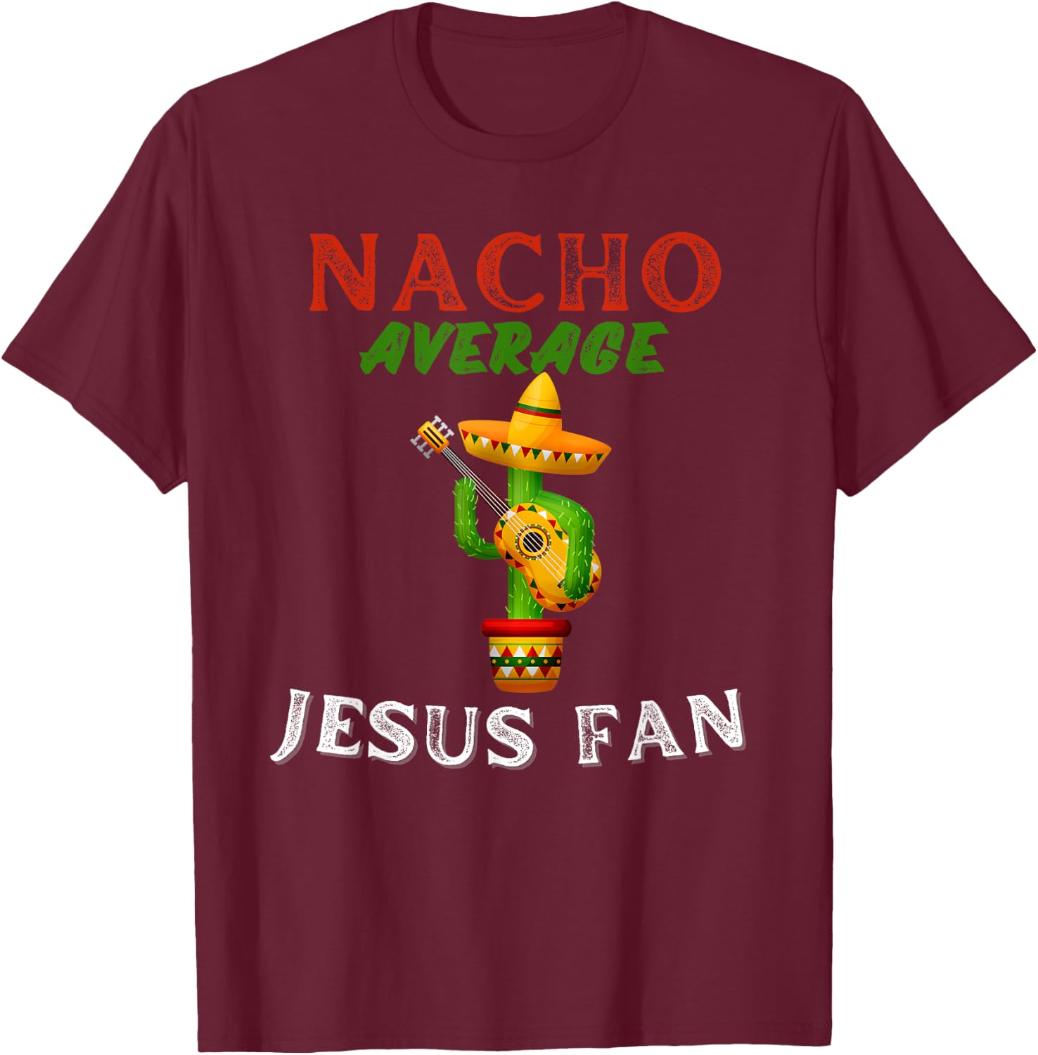 Nacho Average Jesus Fan Christian Bible T-Shirt - T-Shirt | Maroon